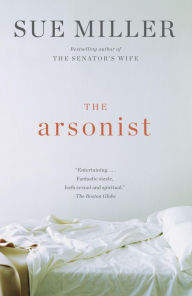 Title: The Arsonist: A novel, Author: Sue Miller