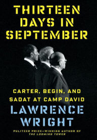 Title: Thirteen Days in September: Carter, Begin, and Sadat at Camp David, Author: Lawrence Wright
