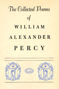 Title: Collected Poems of William Alexander Percy, Author: William Alexander Percy