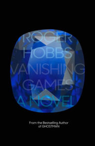 Title: Vanishing Games: A novel, Author: Roger Hobbs