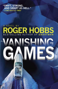 Title: Vanishing Games: A novel, Author: Roger Hobbs