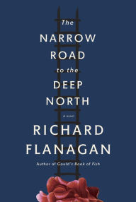 Title: The Narrow Road to the Deep North, Author: Richard Flanagan