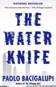 Title: The Water Knife, Author: Paolo Bacigalupi
