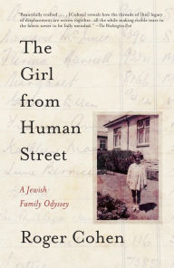 Title: The Girl from Human Street: Ghosts of Memory in a Jewish Family, Author: Roger Cohen