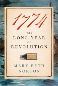 Ebook mobile free download 1774: The Long Year of Revolution by Mary Beth Norton FB2 CHM ePub 9780804172462