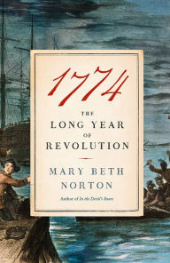 Title: 1774: The Long Year of Revolution, Author: Mary Beth Norton