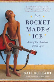 Title: In a Rocket Made of Ice: Among the Children of Wat Opot, Author: Gail Gutradt