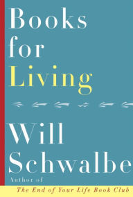 Title: Books for Living, Author: Will Schwalbe