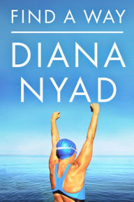 Title: Find a Way, Author: Diana Nyad