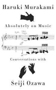 Title: Absolutely on Music: Conversations, Author: Haruki Murakami