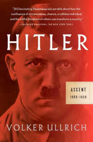 Title: Hitler: Ascent: 1889-1939, Author: Volker Ullrich