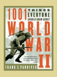 Title: 1001 Things Everyone Should Know About World War II, Author: Frank E. Vandiver