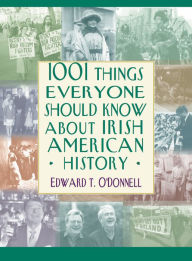 Title: 1001 Things Everyone Should Know About Irish-American History, Author: Edward T. O'Donnell