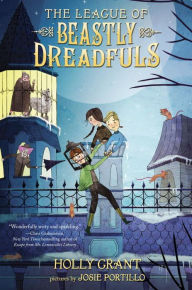 Title: The League of Beastly Dreadfuls Book 1, Author: Holly Grant