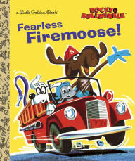 Title: Fearless Firemoose! (Rocky & Bullwinkle), Author: Golden Books