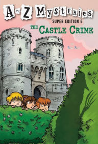 Title: A to Z Mysteries Super Edition #6: The Castle Crime, Author: Ron Roy