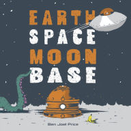 Title: Earth Space Moon Base, Author: Ben Joel Price