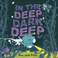 Title: In the Deep Dark Deep, Author: Ben Joel Price