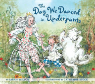 Title: The Day We Danced in Underpants, Author: Sarah Wilson