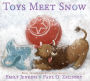 Toys Meet Snow: Being the Wintertime Adventures of a Curious Stuffed Buffalo, a Sensitive Plush Stingray, and a Book-loving Rubber Ball