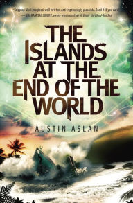Title: The Islands at the End of the World, Author: Austin Aslan