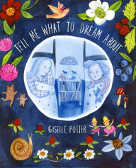 Title: Tell Me What to Dream About, Author: Giselle Potter