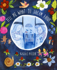 Title: Tell Me What to Dream About, Author: Giselle Potter