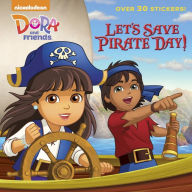 Title: Let's Save Pirate Day! (Dora and Friends), Author: Cara Stevens