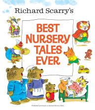 Title: Richard Scarry's Best Nursery Tales Ever (Richard Scarry), Author: Richard Scarry