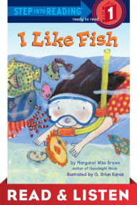 Title: I Like Fish (Step into Reading Book Series: A Step 1 Book) (Read & Listen Edition), Author: Margaret Wise Brown