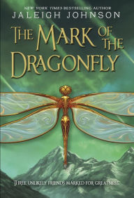 Title: The Mark of the Dragonfly, Author: Jaleigh Johnson