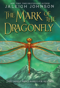 Title: The Mark of the Dragonfly, Author: Jaleigh Johnson
