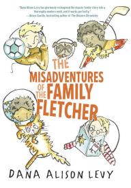 Title: The Misadventures of the Family Fletcher, Author: Dana Alison Levy