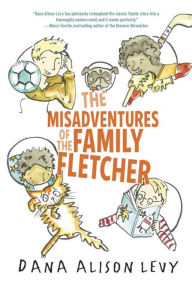 Title: The Misadventures of the Family Fletcher, Author: Dana Alison Levy