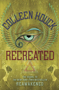 Title: Recreated (Reawakened Series #2), Author: Colleen Houck
