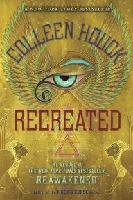 Title: Recreated (Reawakened Series #2), Author: Colleen Houck