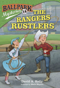 Title: The Rangers Rustlers (Ballpark Mysteries Series #12), Author: David A. Kelly