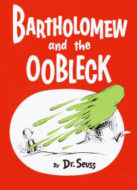 Title: Bartholomew and the Oobleck, Author: Dr. Seuss