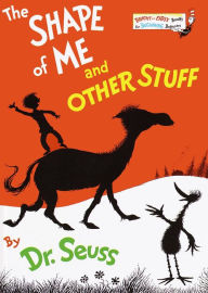 Title: The Shape of Me and Other Stuff, Author: Dr. Seuss