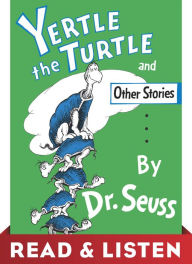 Title: Yertle the Turtle and Other Stories: Read & Listen Edition, Author: Dr. Seuss