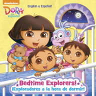 Title: Bedtime Explorers!/Exploradores a la hora de dormir! (Dora the Explorer), Author: Yuliana Gomez