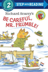 Richard Scarry's Be Careful, Mr. Frumble! (Step into Reading Books Series: A Step 2 Book)