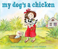 Title: My Dog's a Chicken, Author: Susan McElroy Montanari