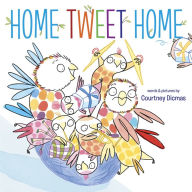 Title: Home Tweet Home, Author: Courtney Dicmas