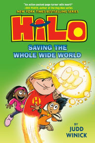 Title: Hilo Book 2: Saving the Whole Wide World: (A Graphic Novel), Author: Judd Winick