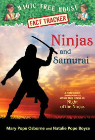 Title: Ninjas and Samurai: A Nonfiction Companion to Magic Tree House #5: Night of the Ninjas, Author: Mary Pope Osborne