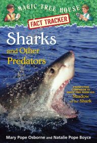 Title: Magic Tree House Fact Tracker #32: Sharks and Other Predators: A Nonfiction Companion to Magic Tree House Merlin Mission Series #25: Shadow of the Shark, Author: Mary Pope Osborne