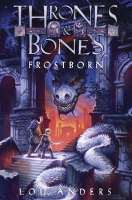 Title: Frostborn (Thrones and Bones Series #1), Author: Lou Anders