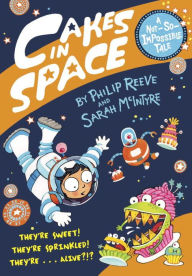 Title: Cakes in Space, Author: Philip Reeve