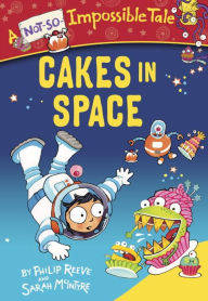 Title: Cakes in Space, Author: Philip Reeve